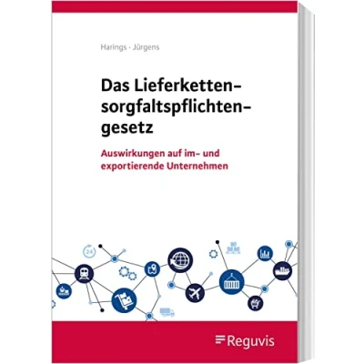 Abbildung von Das Lieferkettensorgfaltspflichtengesetz: Umsetzung und Auswirkungen des LkSG in der Praxis