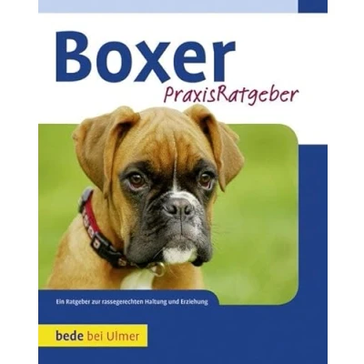Abbildung von Praxisratgeber Boxer: Ein Ratgeber zur rassengerechten Haltung und Erziehung