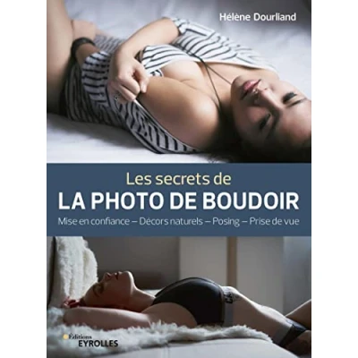 Abbildung von Les secrets de la photo boudoir: Mise en confiance, décors naturels, posing, prise vue