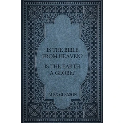 Abbildung von Is the Bible from Heaven? Earth a Globe?