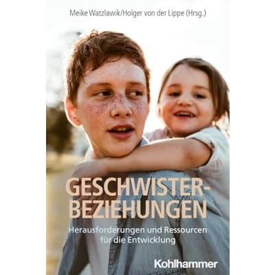 Abbildung von Geschwisterbeziehungen: Herausforderungen und Ressourcen für die Entwicklung