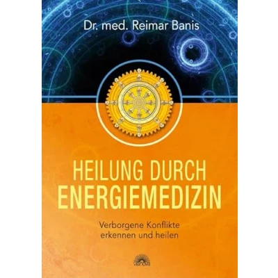 Abbildung von Heilung durch Energiemedizin: Verborgene Konflikte erkennen und heilen