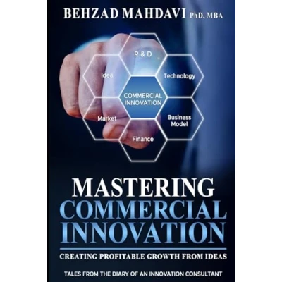 Abbildung von MASTERING COMMERCIAL INNOVATION: CREATING PROFITABLE GROWTH FROM IDEAS : TALES THE DIARY OF AN INNOVATION CONSULTANT
