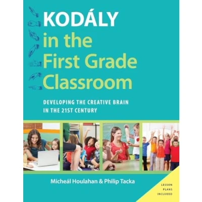 Abbildung von Kodály In The First Grade Classroom: Developing Creative Brain 21St Century (Kodaly Today Handbook Series)