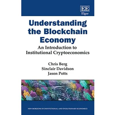 Abbildung von Understanding the Blockchain Economy: An Introduction to Institutional Cryptoeconomics (New Horizons in and Evolutionary Economics)