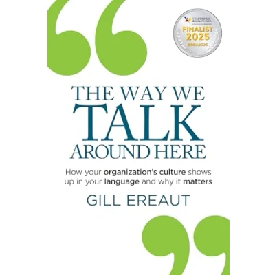 Abbildung von The Way We Talk Around Here: How your organization’s culture shows up in language and why it matters: organizationâ s matters