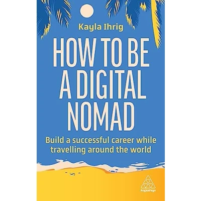 Abbildung von How to Be a Digital Nomad: Build Successful Career While Travelling the World