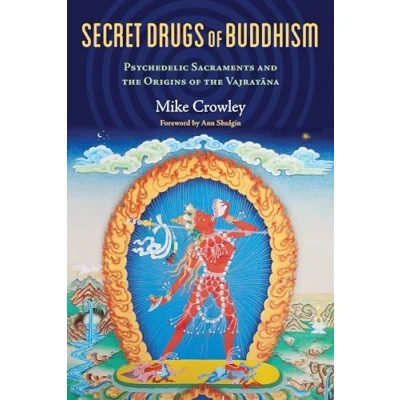 Abbildung von Secret Drugs of Buddhism: Psychedelic Sacraments and the Origins Vajrayana