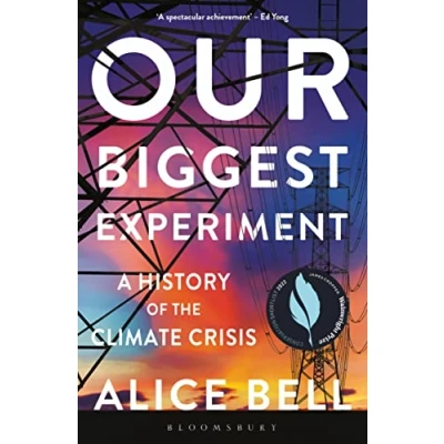 Abbildung von Our Biggest Experiment: A History of THE Climate Crisis SHORTLISTED FOR WAINWRIGHT PRIZE CONSERVATION WRITING