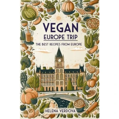 Abbildung von Vegan Europe Trip: The Best Recipes from
