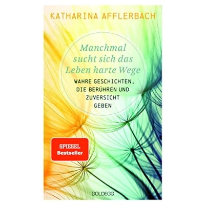 Abbildung von Manchmal sucht sich das Leben harte Wege. SPIEGEL BESTSELLER. Wahre Geschichten, die berühren und Zuversicht geben. Von der Suche nach neuem ... meistern Schicksalsschläge überwinden