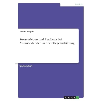 Abbildung von Stresserleben und Resilienz bei Auszubildenden in der Pflegeausbildung