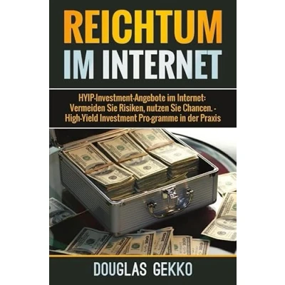 Abbildung von Reichtum im Internet: HYIP Investment Angebote Vermeiden Sie Risiken, nutzen Chancen. High Yield Programme in der Praxis