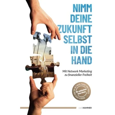 Abbildung von Nimm deine Zukunft selbst in die Hand: Mit Network Marketing zu finanzieller Freiheit