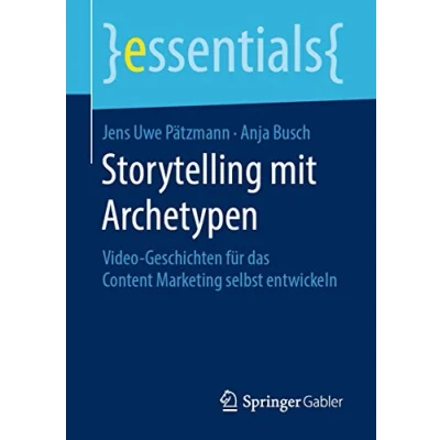 Abbildung von Storytelling mit Archetypen: Video Geschichten für das Content Marketing selbst entwickeln (essentials)