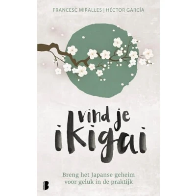 Abbildung von Vind je ikigai: breng het Japanse geheim voor geluk in de praktijk