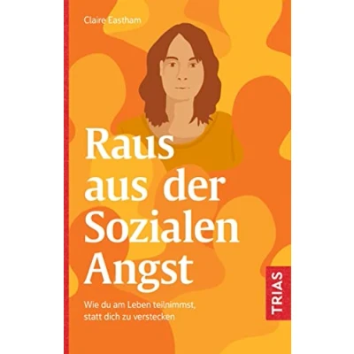 Abbildung von Raus aus der Sozialen Angst: Wie du am Leben teilnimmst, statt dich zu verstecken
