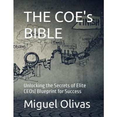 Abbildung von the COE&#039;s BIBLE: Unlocking Secrets of Elite CEOs Blueprint for Success