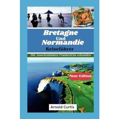 Abbildung von Reiseführer Bretagne und Normandie: Erkundung der Juwelenküsten Frankreichs