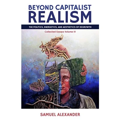 Abbildung von Beyond Capitalist Realism: The Politics, Energetics, and Aesthetics of Degrowth