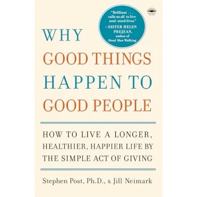 Abbildung von Why Good Things Happen to People: How Live a Longer, Healthier, Happier Life by the Simple Act of Giving