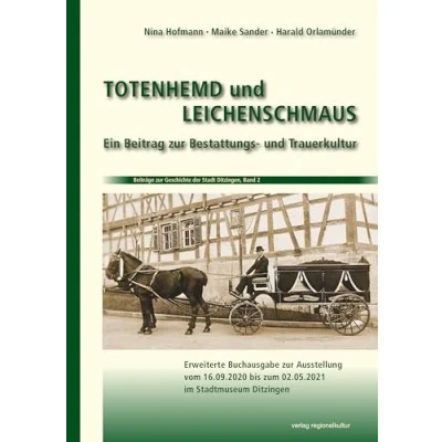 Abbildung von Totenhemd und Leichenschmaus: Ein Beitrag zur Bestattungs Trauerkultur (Beiträge Geschichte der Stadt Ditzingen,)