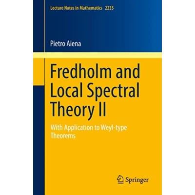 Abbildung von Fredholm and Local Spectral Theory II: With Application to Weyl type Theorems (Lecture Notes in Mathematics, Band 2235)