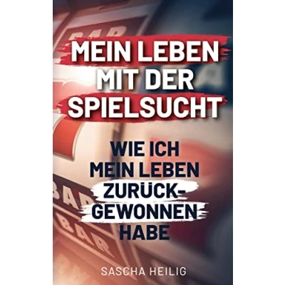 Abbildung von mein Leben mit der Spielsucht: Wie ich zurückgewonnen habe