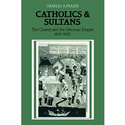 Abbildung von Catholics and Sultans: the Church Ottoman Empire 1453 1923