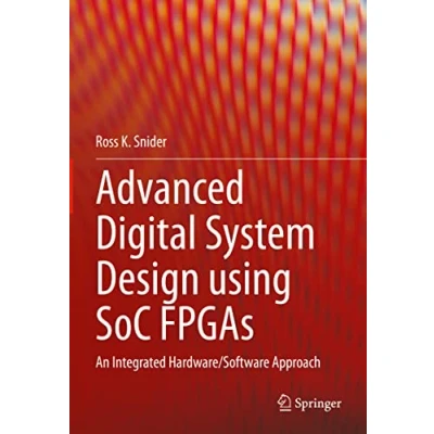 Abbildung von Advanced Digital System Design using SoC FPGAs: An Integrated Hardware/Software Approach