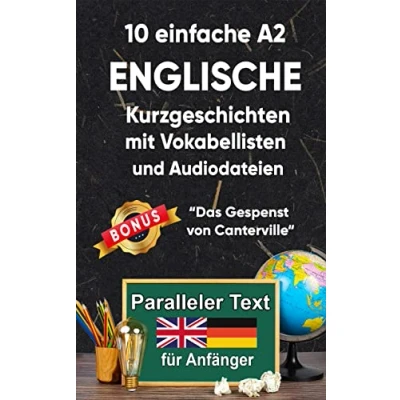 Abbildung von 10 einfache A2 englische Kurzgeschichten mit Vokabellisten für Anfänger. zweisprachiges Englisch deutsches Buch Paralleler text lernen erwachsene