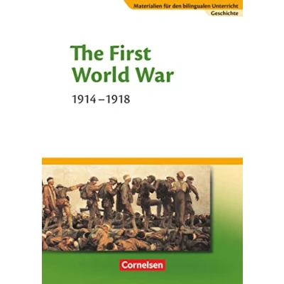 Abbildung von Materialien für den bilingualen Unterricht CLIL Modules: Geschichte 8./9. Schuljahr: The First World War 1914 1918 Textheft