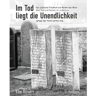 Abbildung von im Tod liegt die Unendlichkeit: Der jüdische Friedhof von Baden bei Wien. Vom und Sterben Judentum: Judentum
