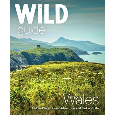 Abbildung von Wild Guide Wales: Hidden Places, Great Adventures and the Good Life (Wild Guides)