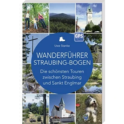 Abbildung von Wanderführer Straubing Bogen: Die schönsten Touren zwischen und Sankt Englmar