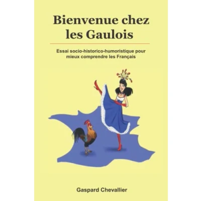 Abbildung von Bienvenue chez les Gaulois: Essai socio historico humoristique pour mieux comprendre Français