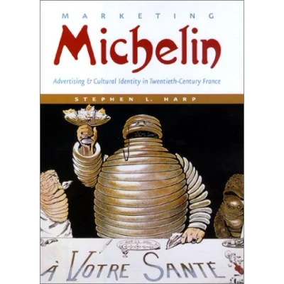 Abbildung von Marketing Michelin: Advertising &amp; Cultural Identity in Twentieth Century France