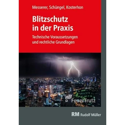 Abbildung von Blitzschutz in der Praxis: Technische Voraussetzungen und rechtliche Grundlagen