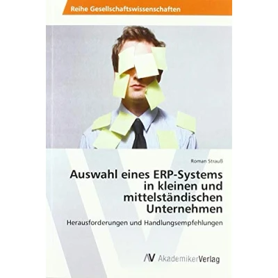 Abbildung von Auswahl eines ERP Systems in kleinen und mittelständischen Unternehmen: Herausforderungen Handlungsempfehlungen