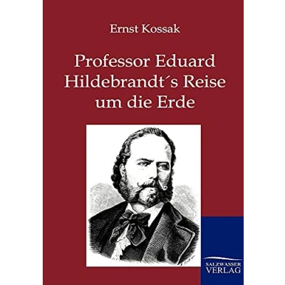 Abbildung von Professor Eduard Hildebrandt&#039;s Reise um die Erde