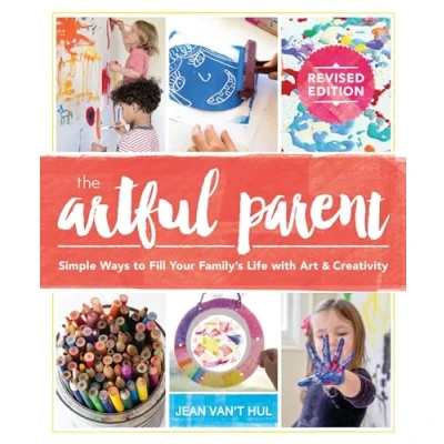 Abbildung von The Artful Parent: Simple Ways to Fill Your Family&#039;s Life with Art and Creativity