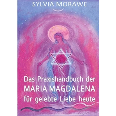 Abbildung von Das Praxishandbuch der Maria Magdalena für gelebte Liebe heute