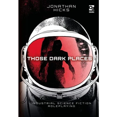 Abbildung von Those Dark Places: Industrial Science Fiction Roleplaying (Osprey Roleplaying)