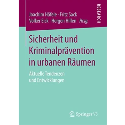 Abbildung von Sicherheit und Kriminalprävention in urbanen Räumen: Aktuelle Tendenzen Entwicklungen
