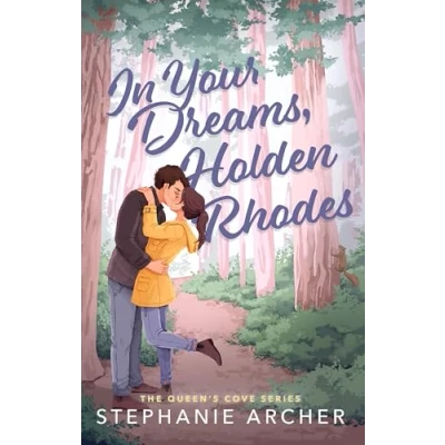 Abbildung von In Your Dreams, Holden Rhodes: A Spicy Small Town Grumpy Sunshine Romance (The Queen&#039;s Cove Series Book 3)