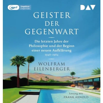 Abbildung von Geister der Gegenwart. Die letzten Jahre Philosophie und Beginn einer neuen Aufklärung 19481984: Ungekürzte Lesung mit Frank Arnold (2 mp3 CDs)
