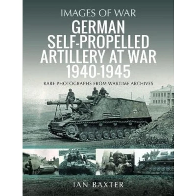 Abbildung von German Self propelled Artillery at War 1940 1945: Rare Photographs from Wartime Archives (Images of War)