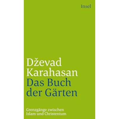 Abbildung von Das Buch der Gärten: Grenzgänge zwischen Islam und Christentum