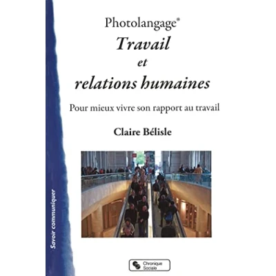 Abbildung von Photolangage® travail et relations humaines: Pour mieux vivre son rapport au