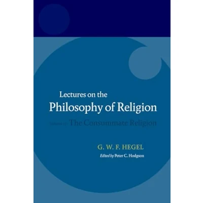 Abbildung von Lectures on the Philosophy of Religion: Volume III: Consummate Religion (Lectures Religion, 3, Band 3)
